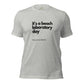 Beach Laboratory Day Unisex T-Shirt