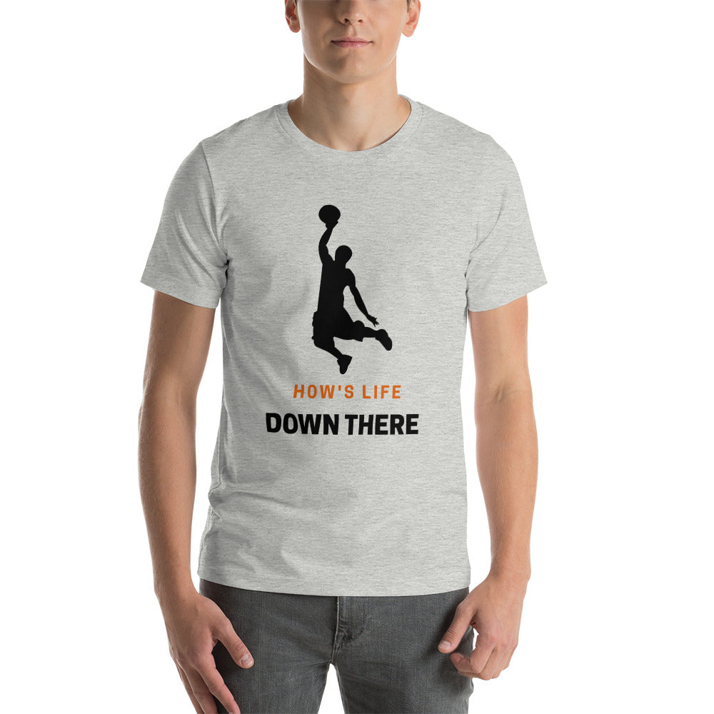 Basketball How's Life Down There Unisex T-Shirt