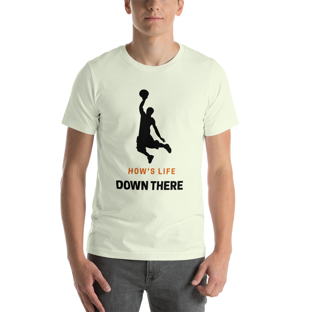 Basketball How's Life Down There Unisex T-Shirt