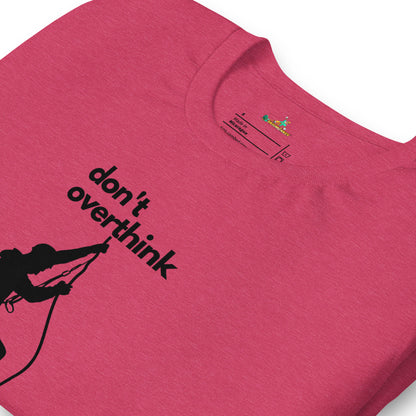 Climbing Don't Overthink Unisex T-Shirt