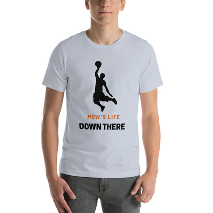 Basketball How's Life Down There Unisex T-Shirt