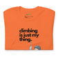 Climbing Is Just my Thing Unisex T-Shirt