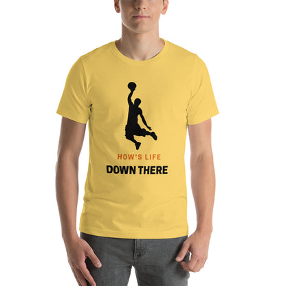 Basketball How's Life Down There Unisex T-Shirt