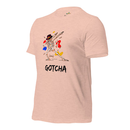 Gotcha! Unisex T-Shirt